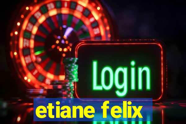 etiane felix